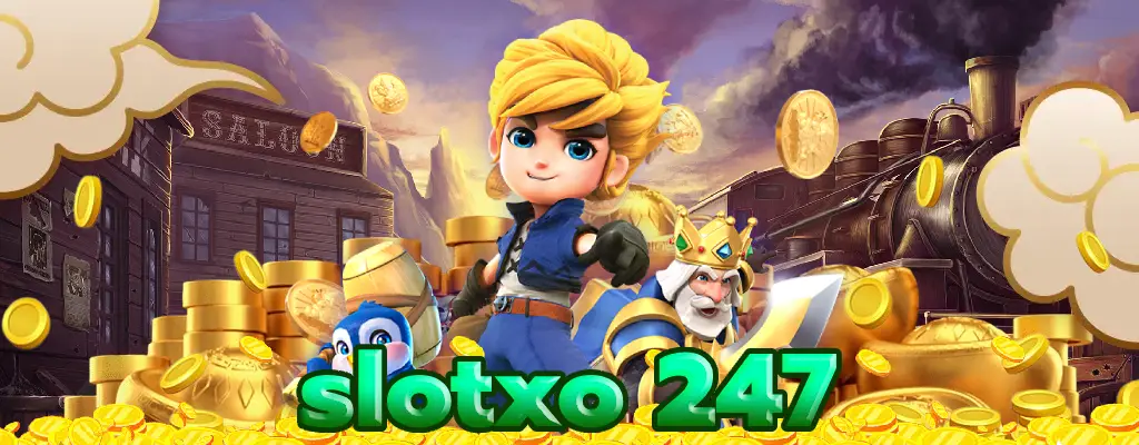 slotxo 247 คาสิโนออนไลน์ยอดนิยมอันดับ 1 ในไทย